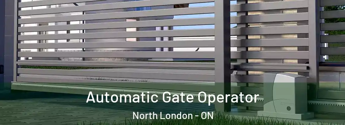  Automatic Gate Operator North London - ON