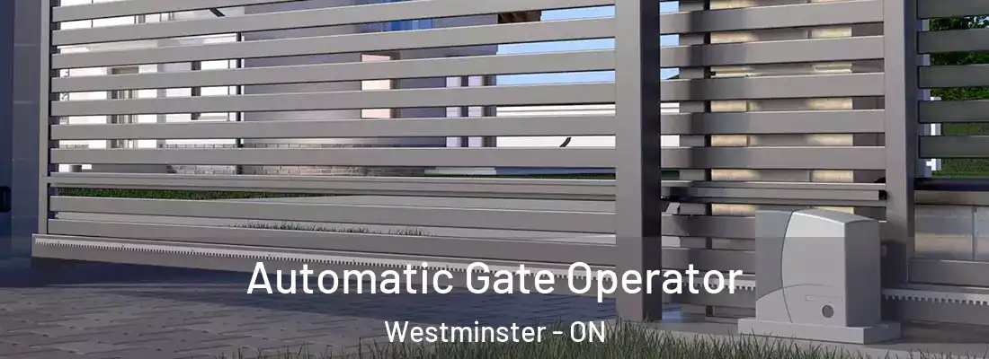  Automatic Gate Operator Westminster - ON