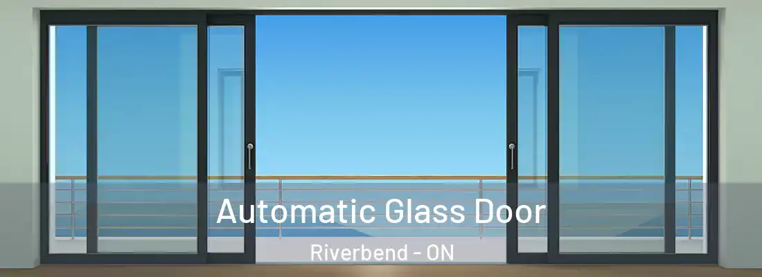  Automatic Glass Door Riverbend - ON