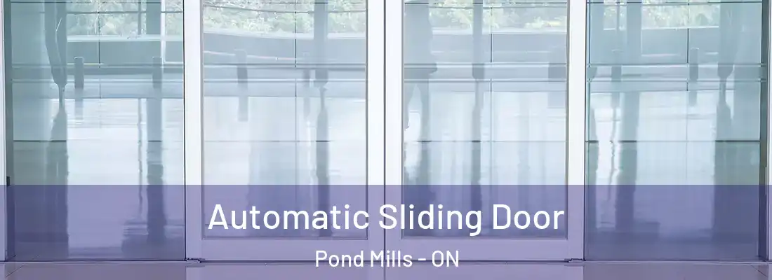  Automatic Sliding Door Pond Mills - ON