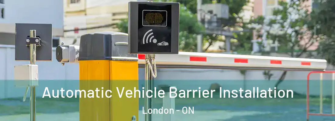  Automatic Vehicle Barrier Installation London - ON