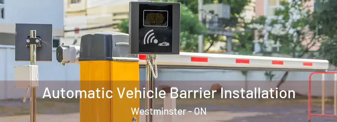  Automatic Vehicle Barrier Installation Westminster - ON