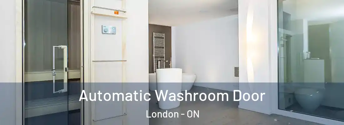  Automatic Washroom Door London - ON