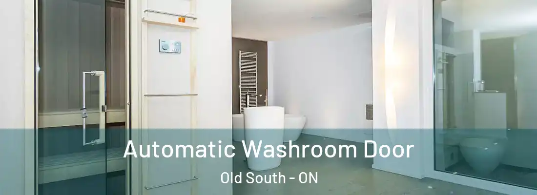  Automatic Washroom Door Old South - ON