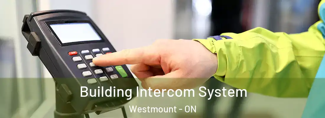  Building Intercom System Westmount - ON