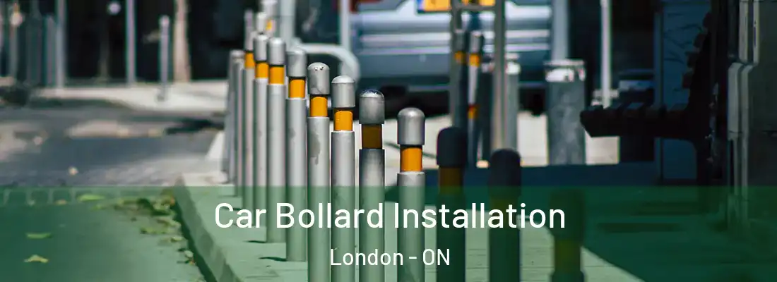  Car Bollard Installation London - ON