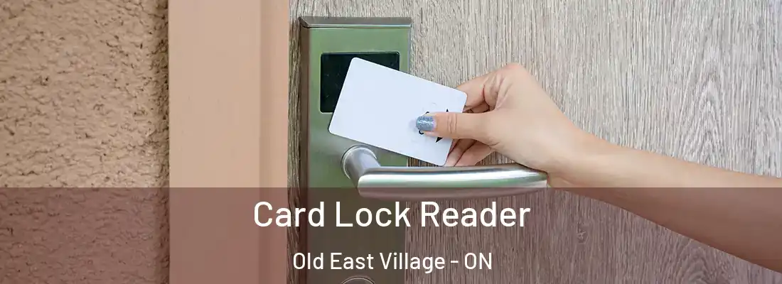  Card Lock Reader Old East Village - ON