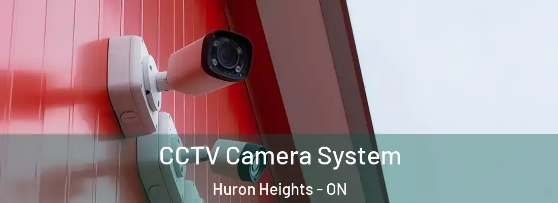  CCTV Camera System Huron Heights - ON