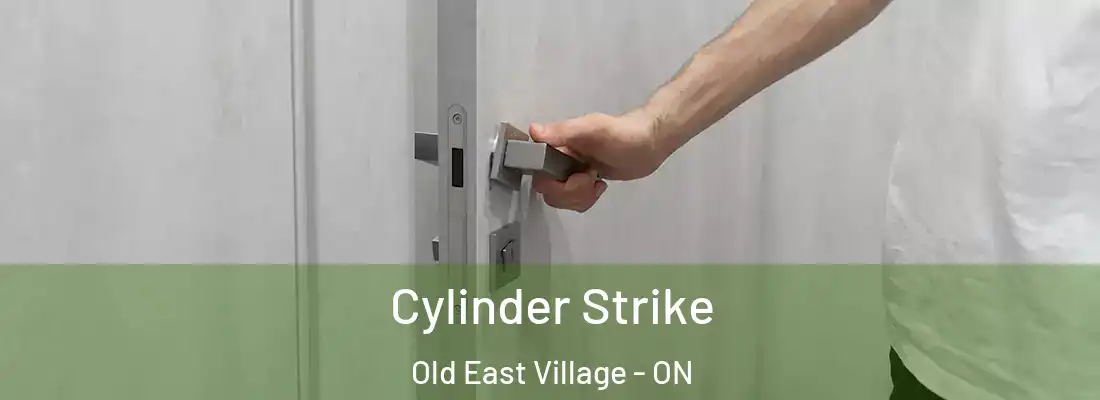  Cylinder Strike Old East Village - ON