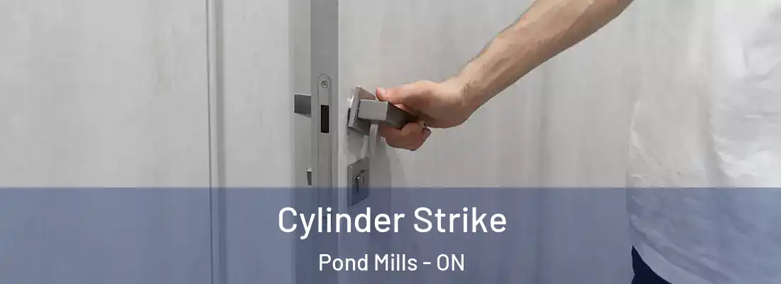  Cylinder Strike Pond Mills - ON