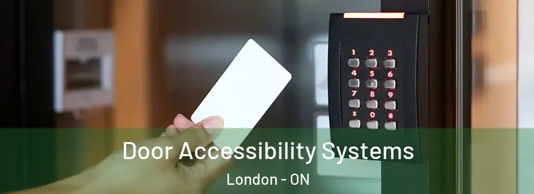  Door Accessibility Systems London - ON