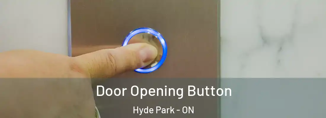  Door Opening Button Hyde Park - ON