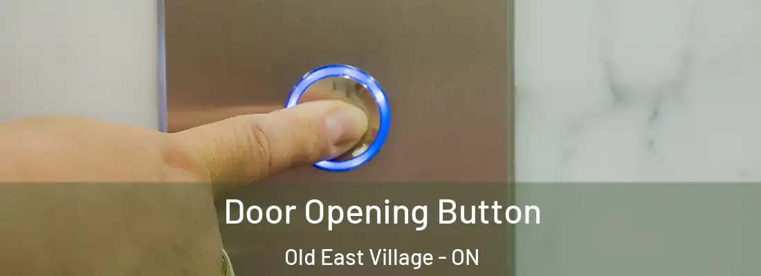  Door Opening Button Old East Village - ON