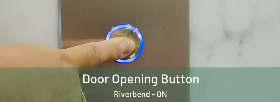  Door Opening Button Riverbend - ON