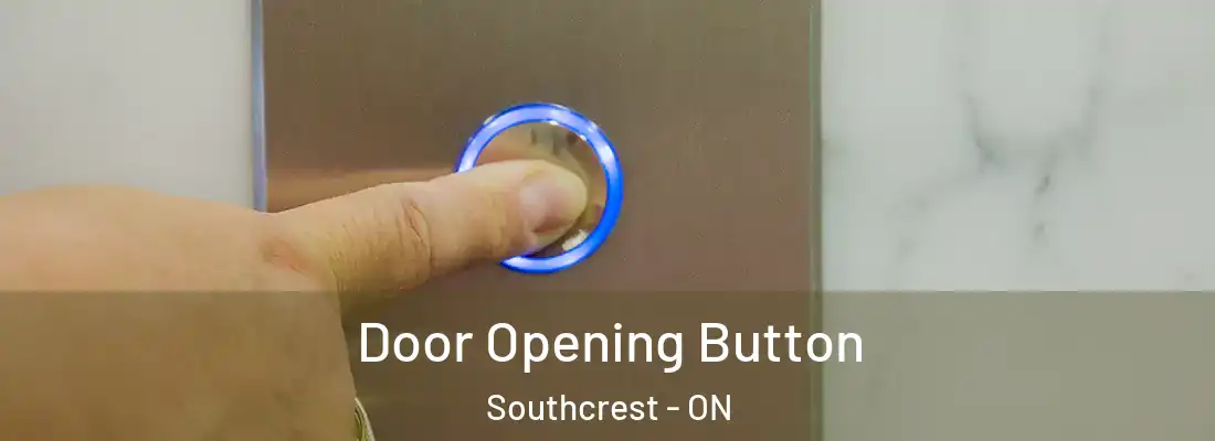  Door Opening Button Southcrest - ON