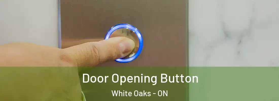  Door Opening Button White Oaks - ON
