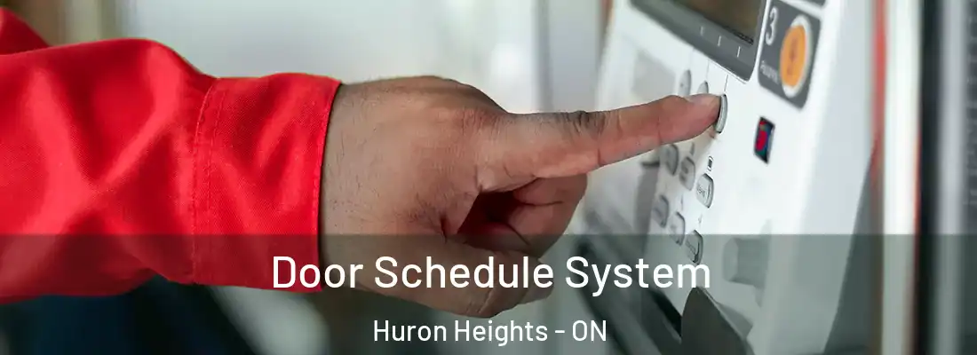  Door Schedule System Huron Heights - ON