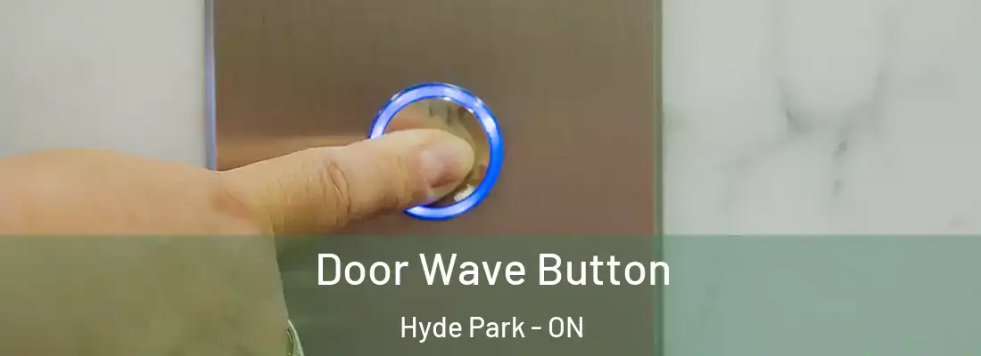  Door Wave Button Hyde Park - ON