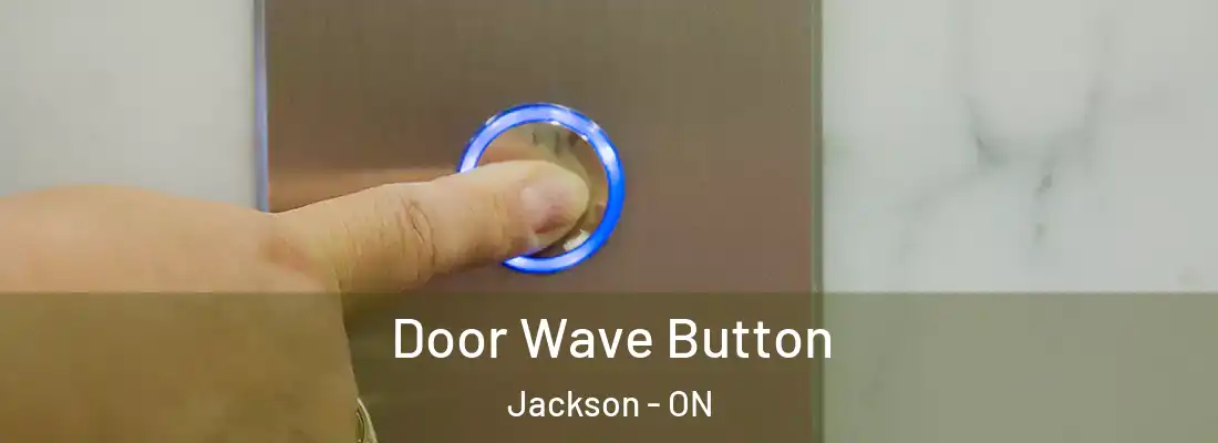  Door Wave Button Jackson - ON