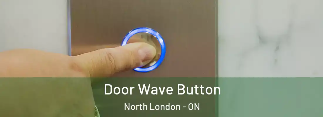  Door Wave Button North London - ON
