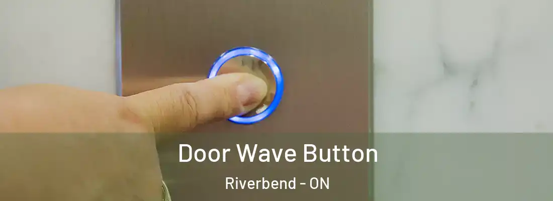  Door Wave Button Riverbend - ON