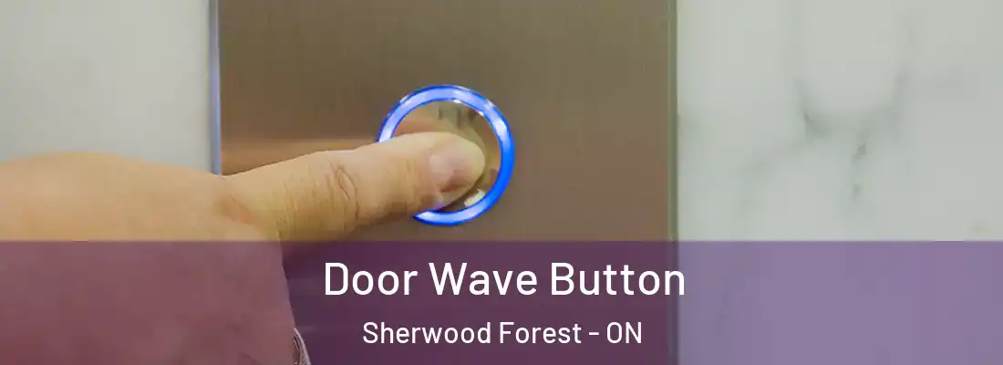 Door Wave Button Sherwood Forest - ON