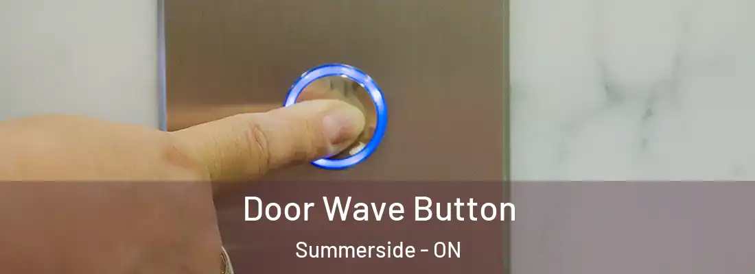  Door Wave Button Summerside - ON