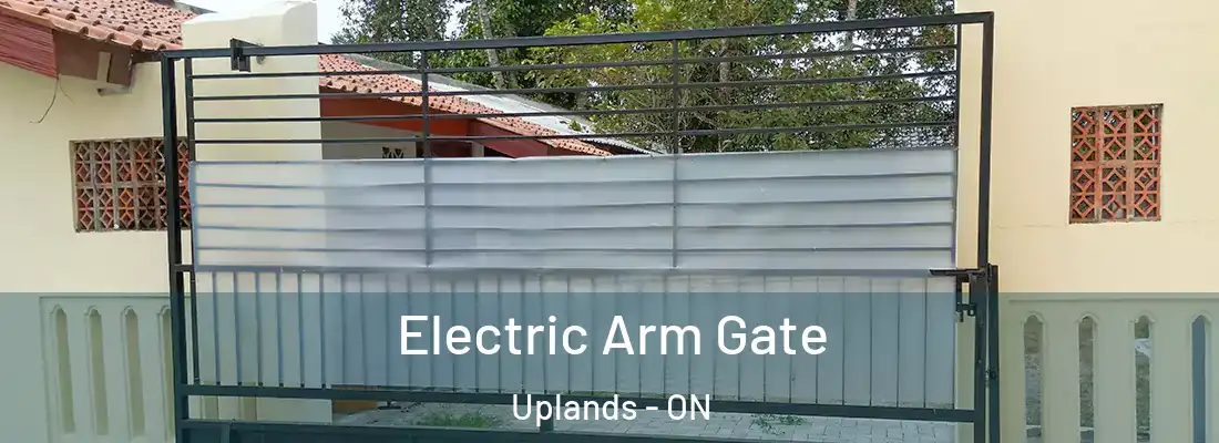  Electric Arm Gate Uplands - ON