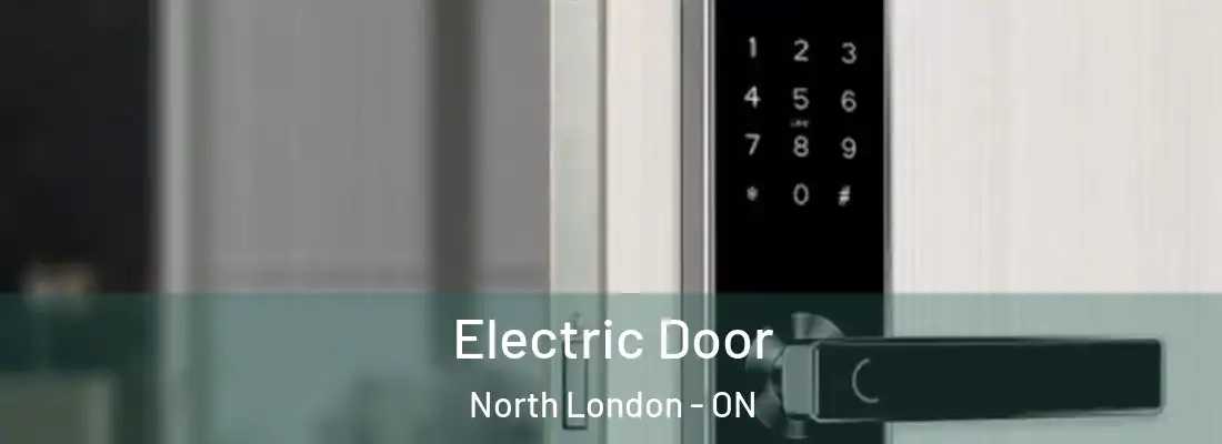  Electric Door North London - ON