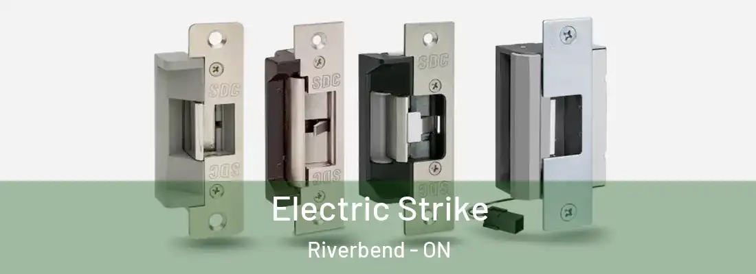  Electric Strike Riverbend - ON