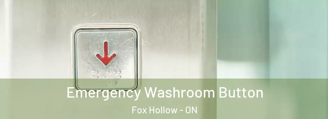  Emergency Washroom Button Fox Hollow - ON