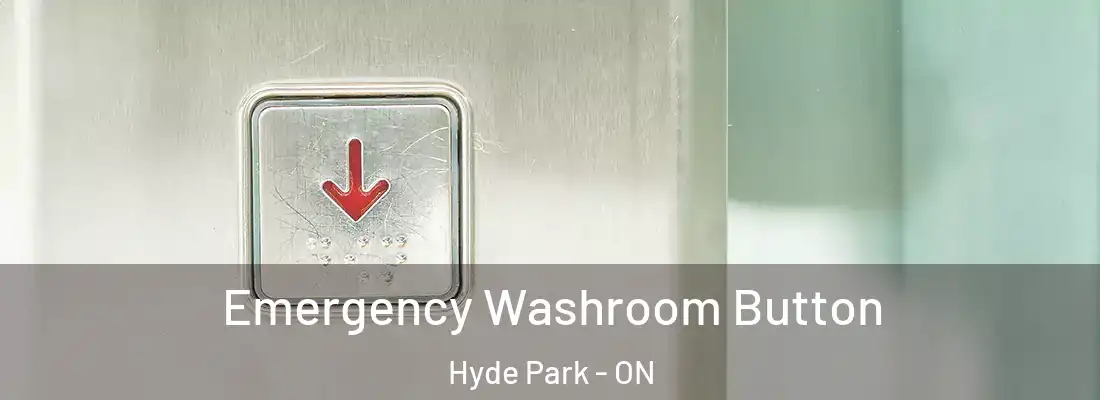  Emergency Washroom Button Hyde Park - ON