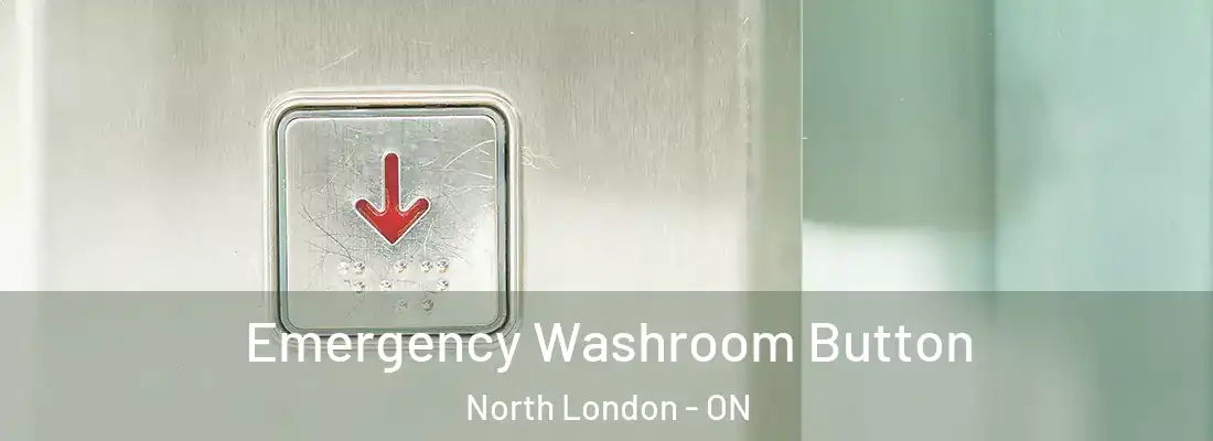  Emergency Washroom Button North London - ON