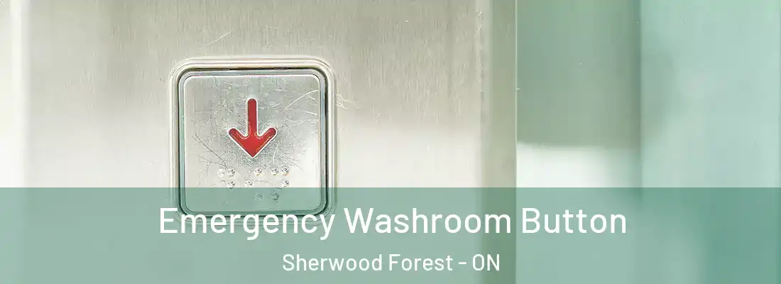  Emergency Washroom Button Sherwood Forest - ON