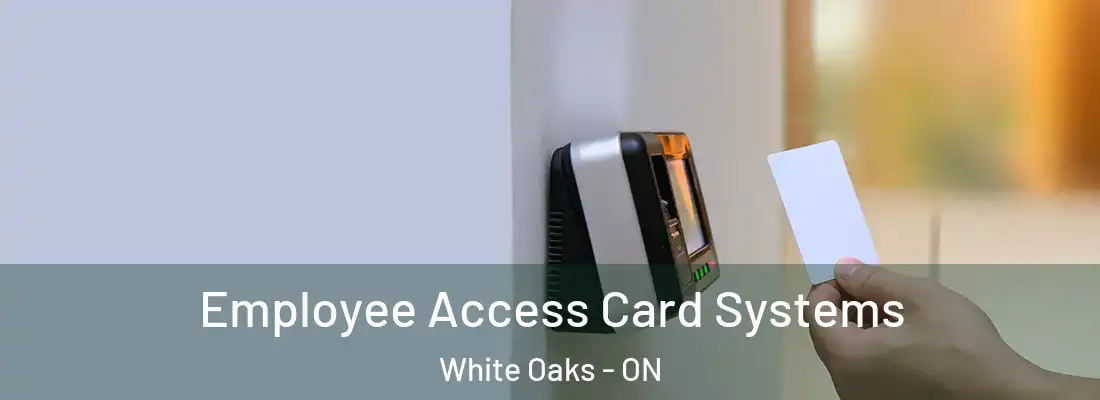  Employee Access Card Systems White Oaks - ON