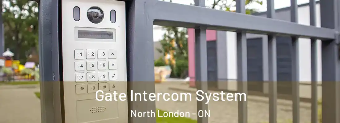  Gate Intercom System North London - ON