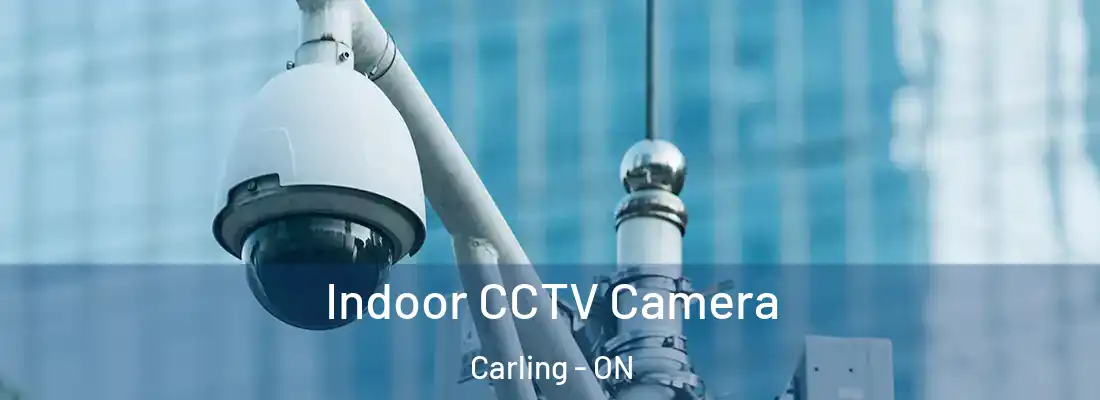  Indoor CCTV Camera Carling - ON