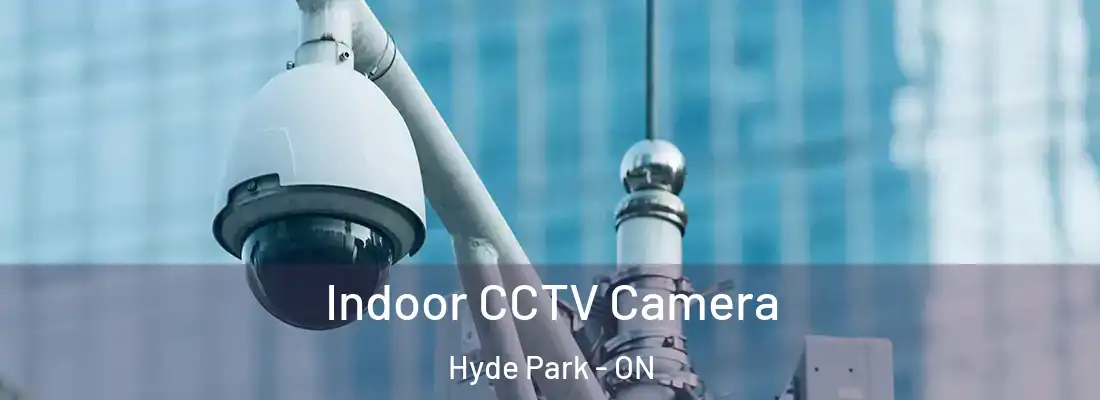  Indoor CCTV Camera Hyde Park - ON