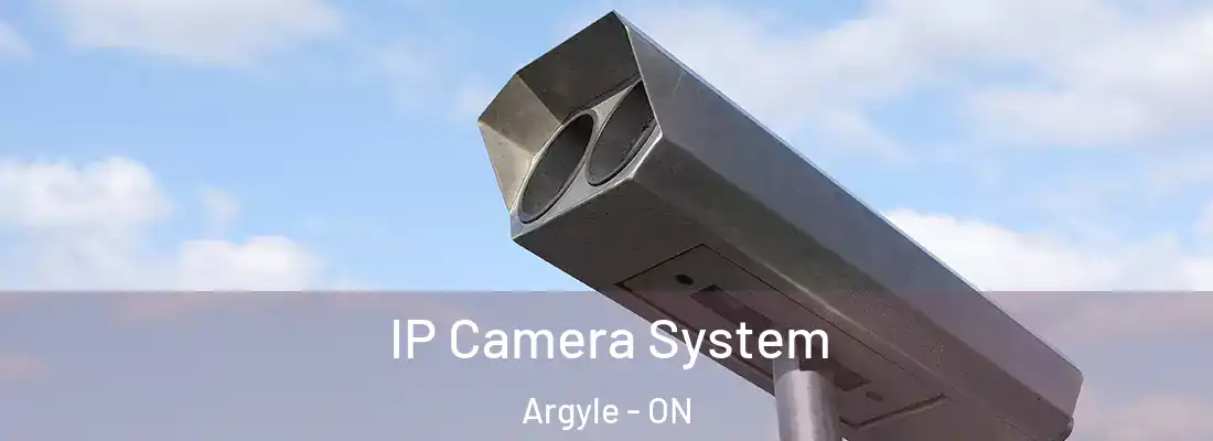  IP Camera System Argyle - ON