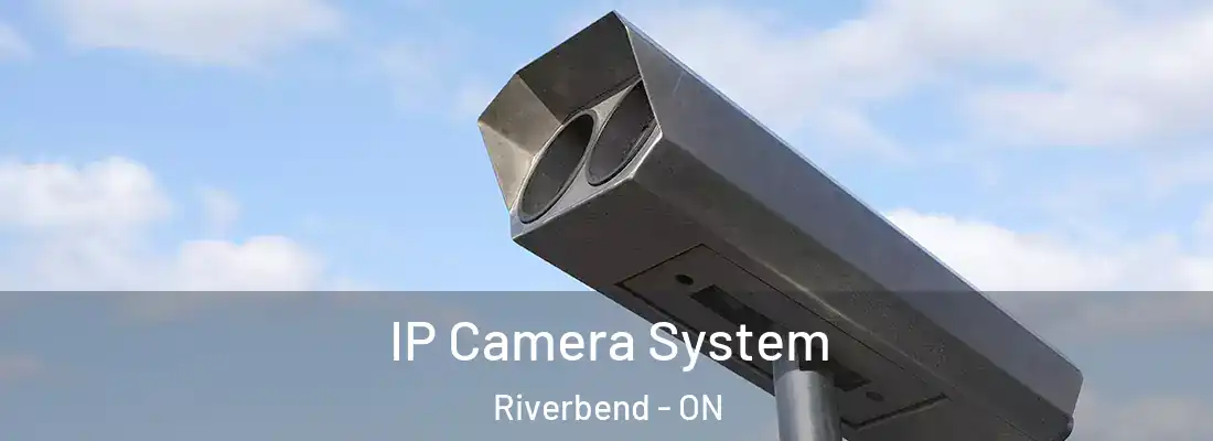  IP Camera System Riverbend - ON