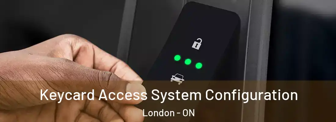  Keycard Access System Configuration London - ON