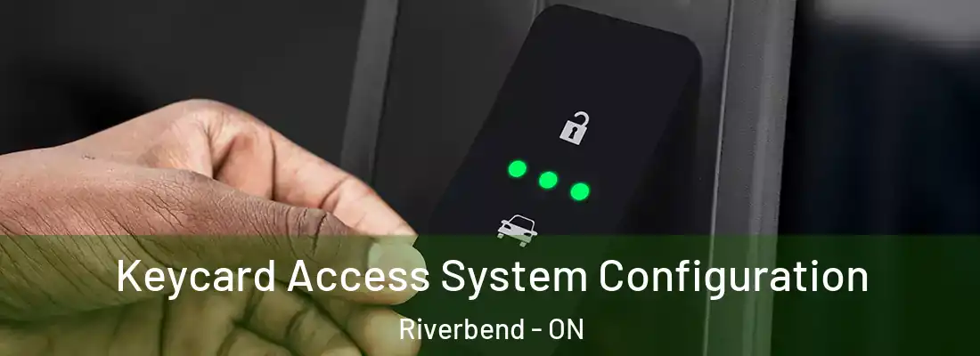  Keycard Access System Configuration Riverbend - ON