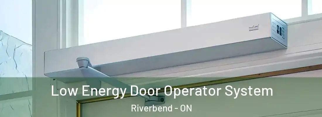  Low Energy Door Operator System Riverbend - ON