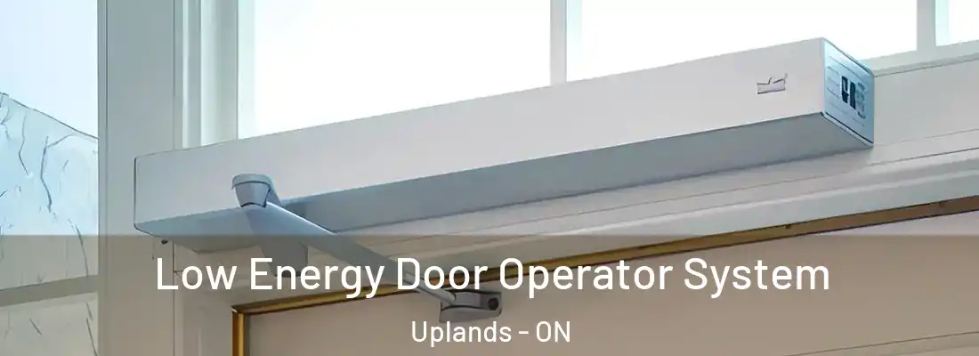  Low Energy Door Operator System Uplands - ON