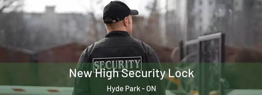  New High Security Lock Hyde Park - ON