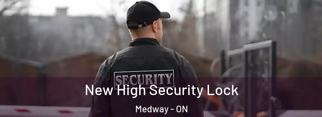  New High Security Lock Medway - ON