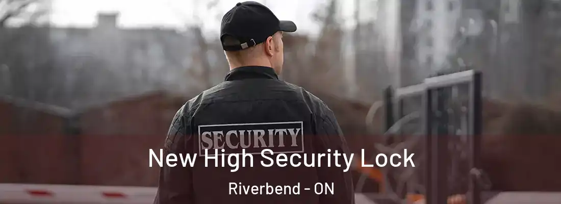  New High Security Lock Riverbend - ON