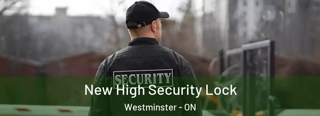  New High Security Lock Westminster - ON