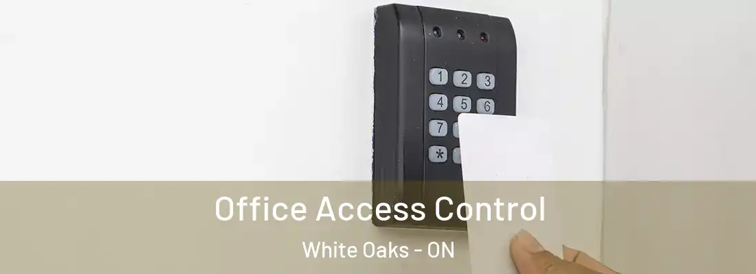  Office Access Control White Oaks - ON