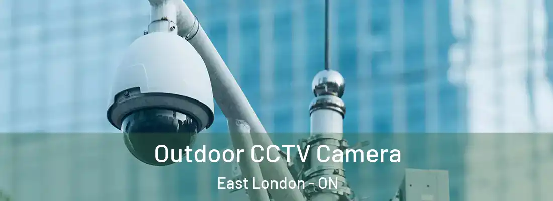  Outdoor CCTV Camera East London - ON